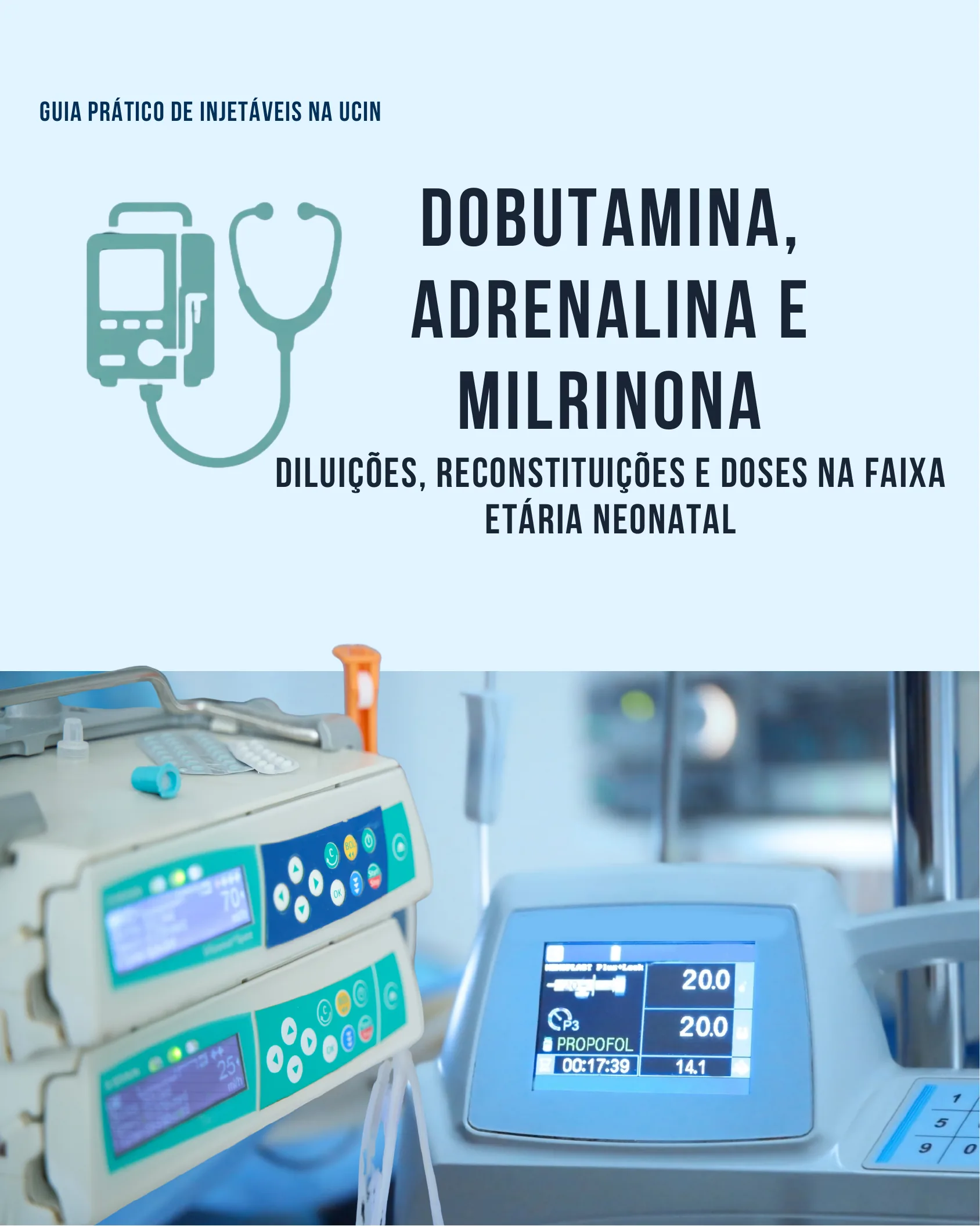 Capa do guia prático de injetáveis na UCIN sobre dobutamina, adrenalina e milrinona, com ícones de bomba de infusão e estetoscópio sobre fundo azul claro e foto de bombas infusoras hospitalares.