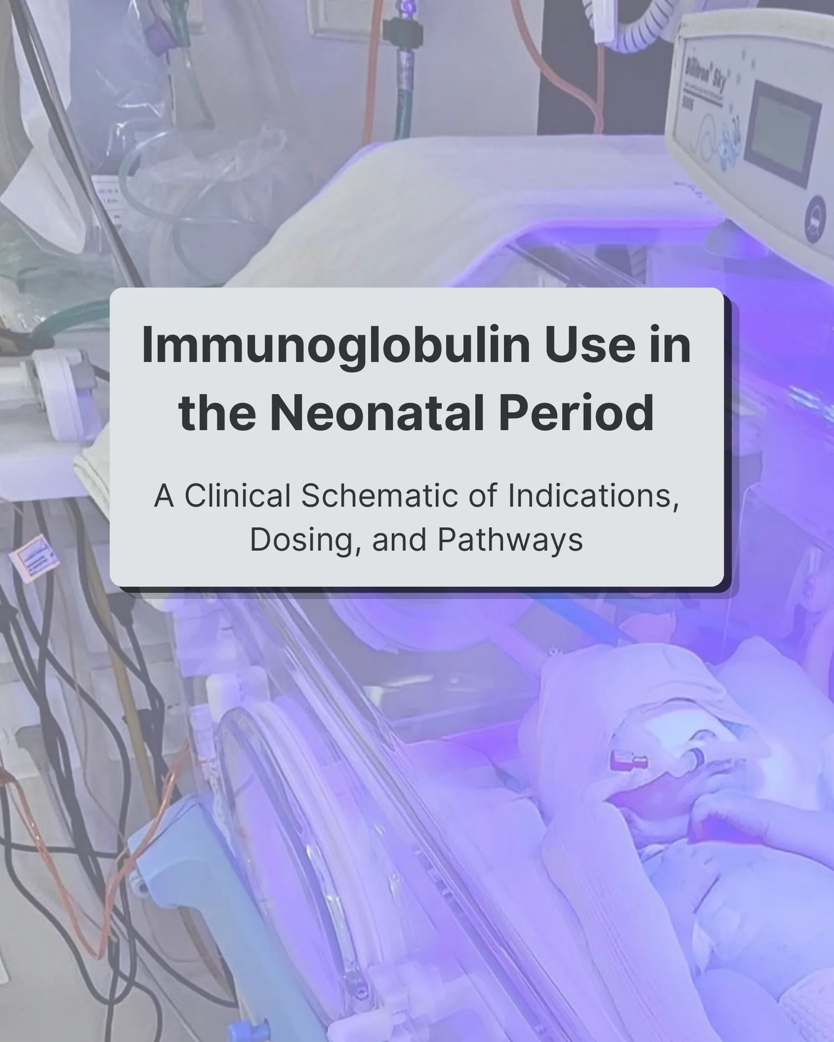 Immunoglobulin Use in the Neonatal Period: A Clinical Schematic of Indications, Dosing, and Pathways