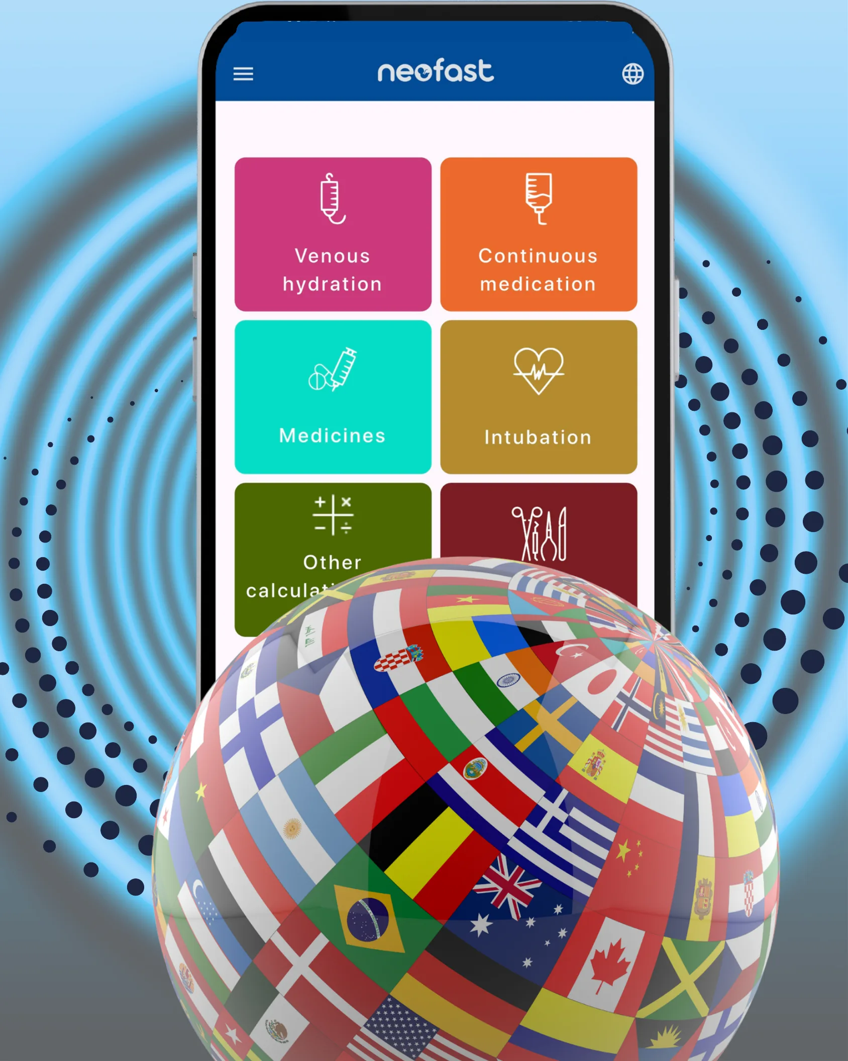 A smartphone displaying the NeoFast app home screen with six colorful category tiles (Venous hydration, Continuous medication, Medicines, Intubation, Other calculations, and a scissors/tools icon) overlaid on a globe made of international flags, symbolizing multilingual availability.