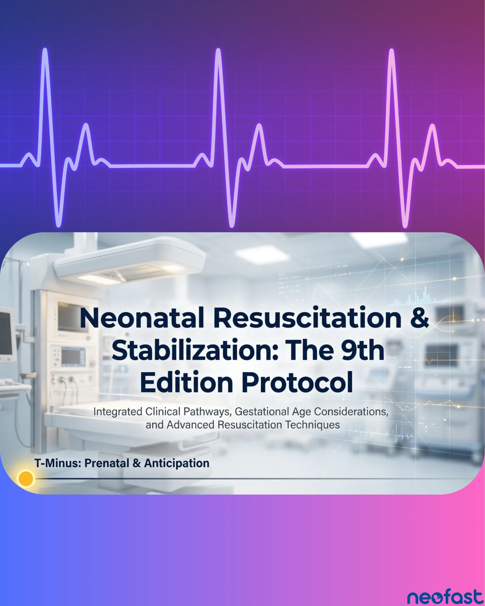 Cover-style closing page with an ECG heartbeat graphic above a hospital delivery room image and the title Neonatal Resuscitation and Stabilization: The 9th Edition Protocol.