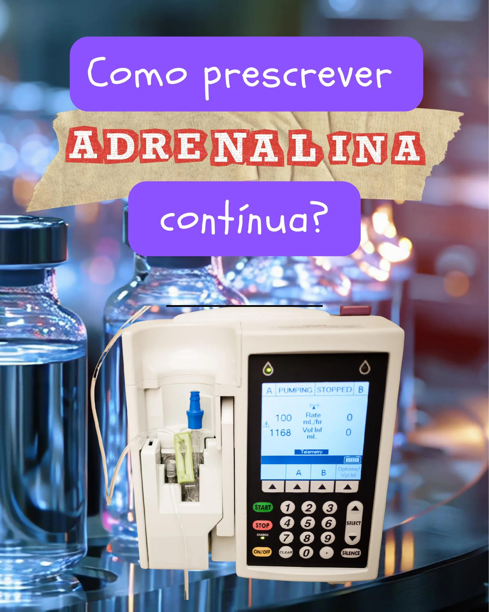 Capa do infográfico mostrando uma bomba de infusão e frascos de soro com o título Como prescrever adrenalina contínua