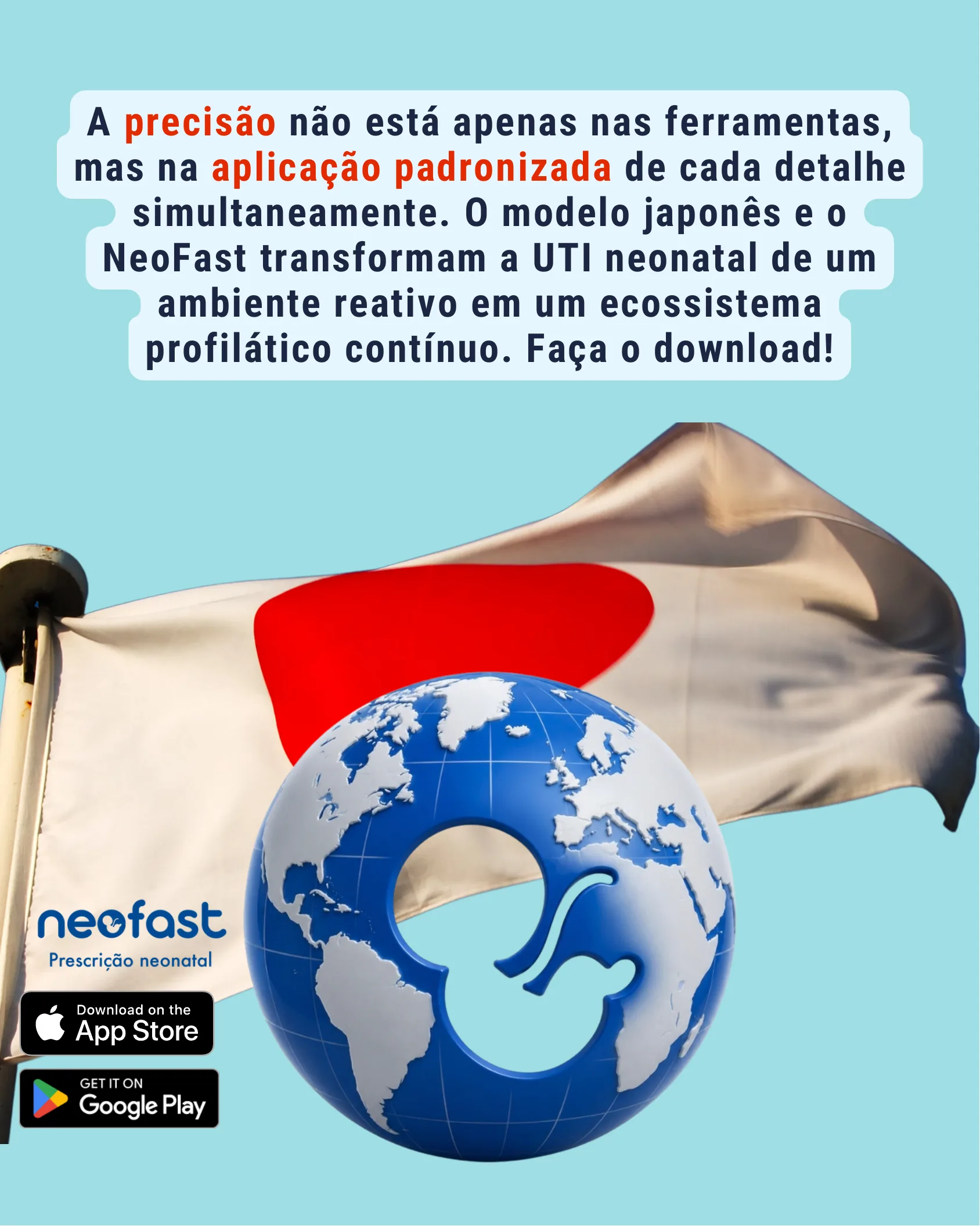 Infográfico com bandeira do Japão tremulando ao fundo e um globo terrestre estilizado com formato de feto, ao lado da logomarca do aplicativo NeoFast Prescrição Neonatal e botões de download para App Store e Google Play.