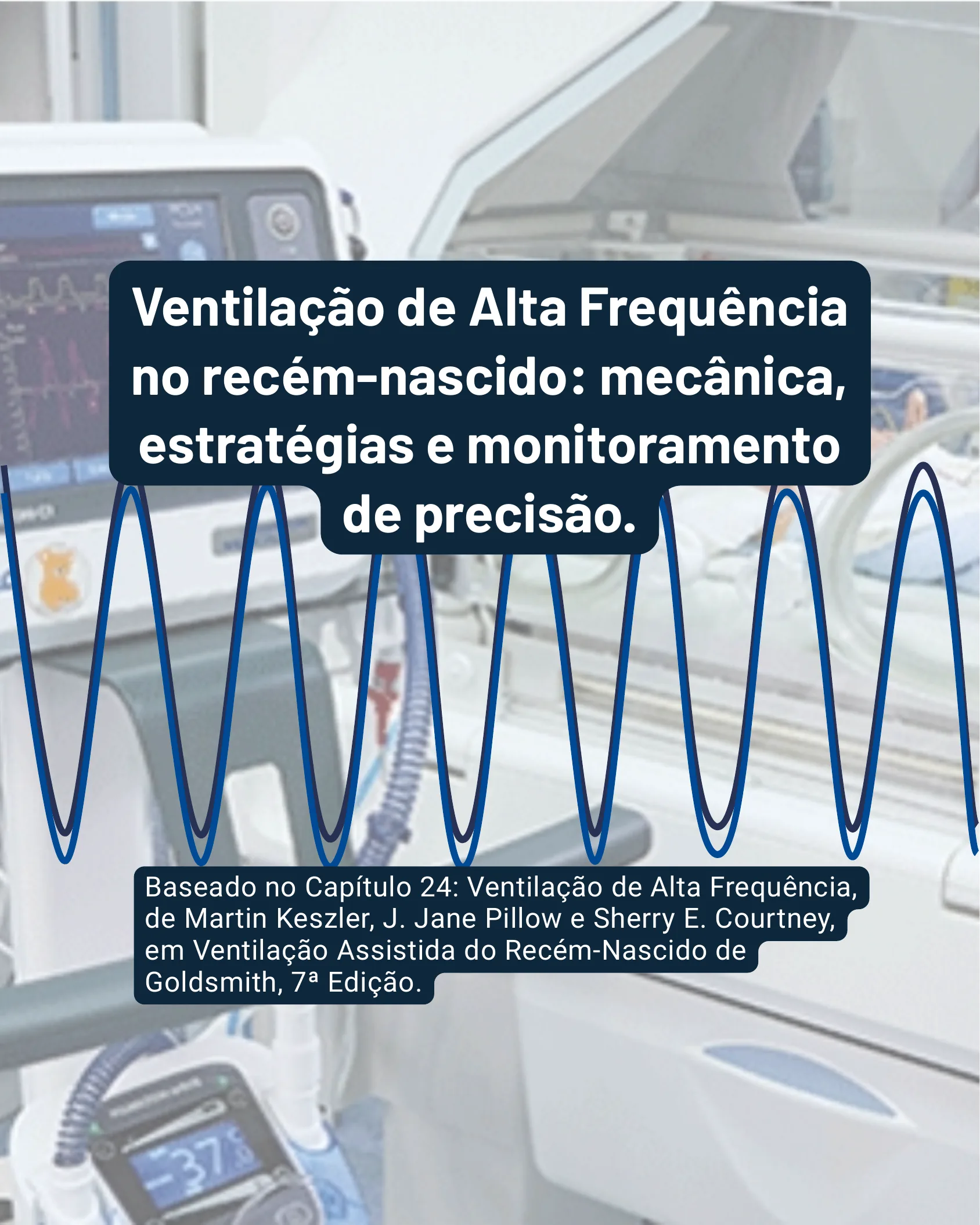 Capa do infográfico sobre ventilação de alta frequência no recém-nascido, com fundo de equipamentos de UTI neonatal e ondas sinusoidais representando a oscilação de alta frequência.