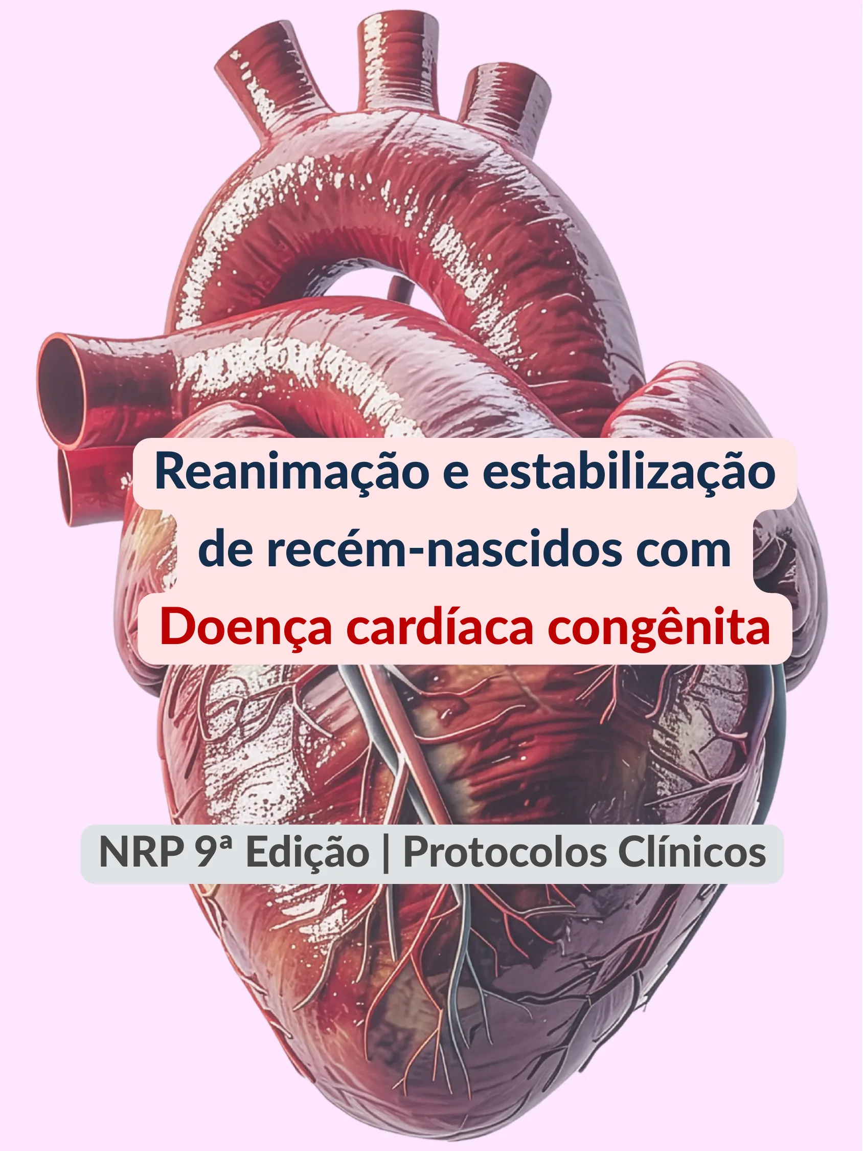Capa do infográfico sobre reanimação e estabilização de recém-nascidos com doença cardíaca congênita, baseado na 9ª edição do NRP, com imagem ilustrativa de um coração.
