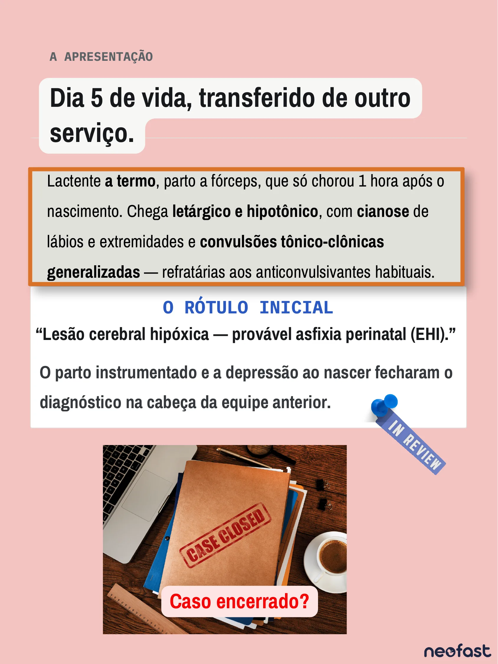 Página descrevendo a apresentação clínica de um recém-nascido com convulsões refratárias, hipotonia e cianose, com uma pasta carimbada 'case closed' representando o diagnóstico inicial encerrado.