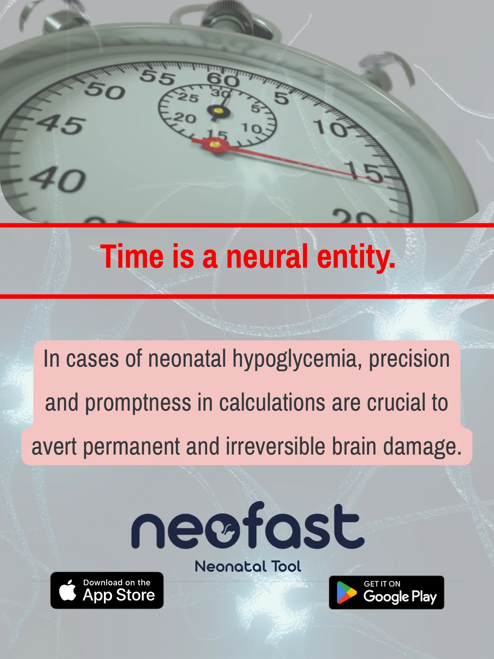 Closing page with a stopwatch image and neuron background emphasizing that timely precise calculations prevent brain damage, promoting the NeoFast Neonatal Tool app.