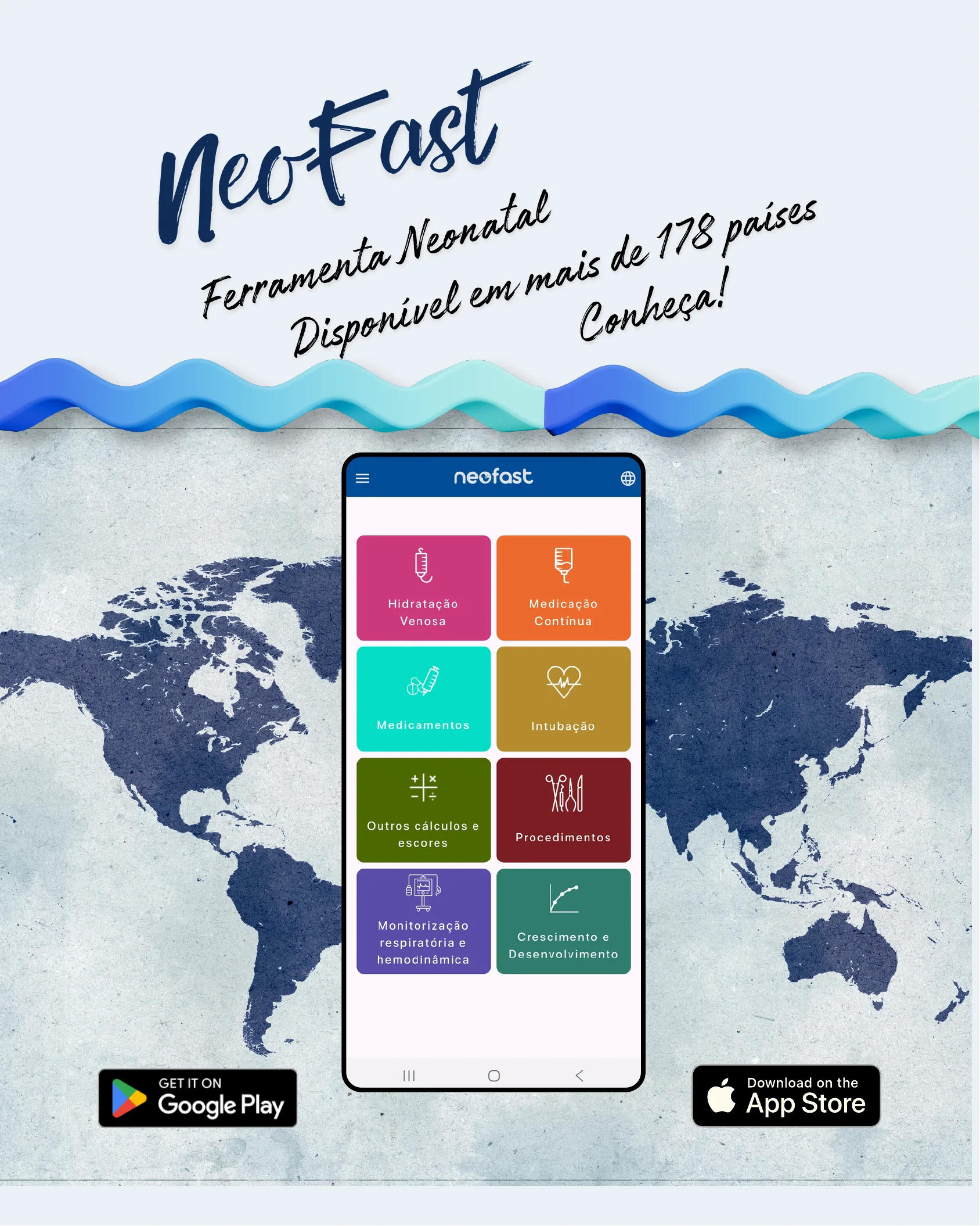 Anúncio do aplicativo NeoFast mostrando a tela inicial do app com categorias como Hidratação Venosa, Medicação Contínua, Medicamentos, Intubação, Outros cálculos e escores, Procedimentos, Monitorização respiratória e hemodinâmica e Crescimento e Desenvolvimento, com mapa-múndi ao fundo e ícones das lojas Google Play e App Store.
